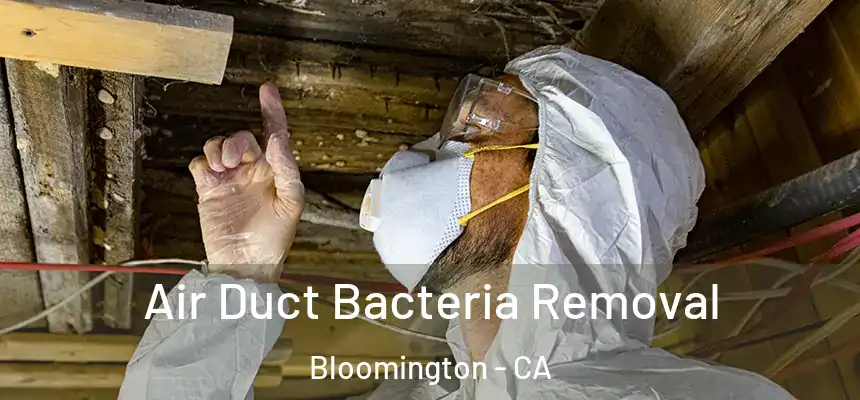 Air Duct Bacteria Removal Bloomington - CA