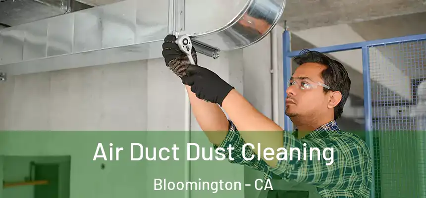 Air Duct Dust Cleaning Bloomington - CA