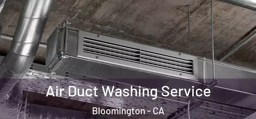 Air Duct Washing Service Bloomington - CA