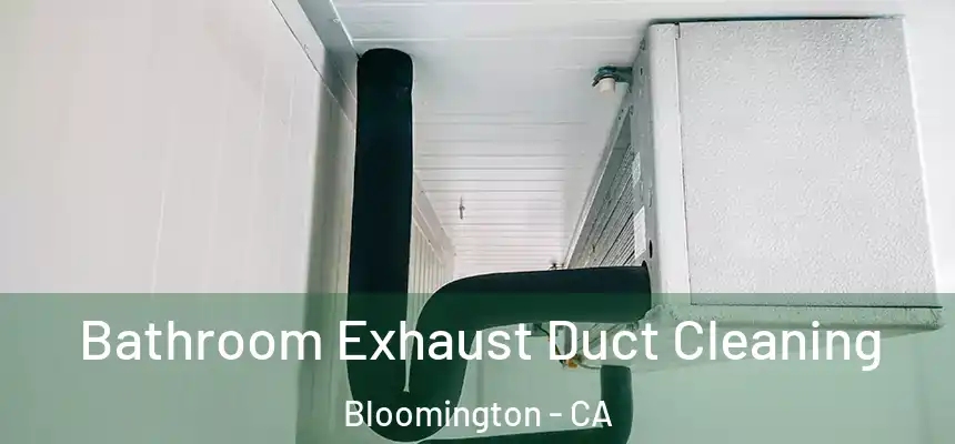  Bathroom Exhaust Duct Cleaning Bloomington - CA