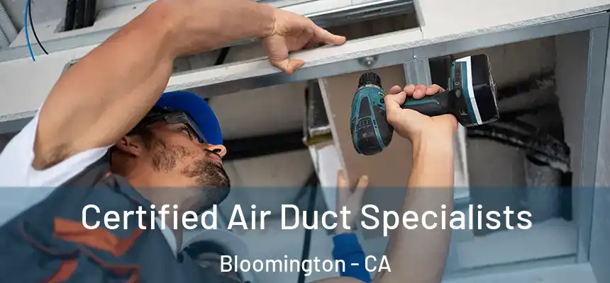 Certified Air Duct Specialists Bloomington - CA
