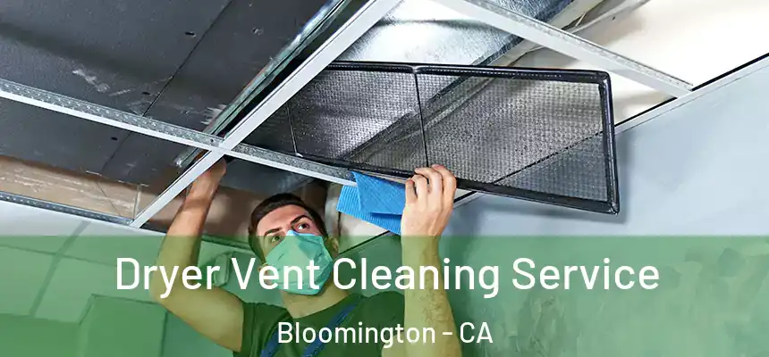  Dryer Vent Cleaning Service Bloomington - CA