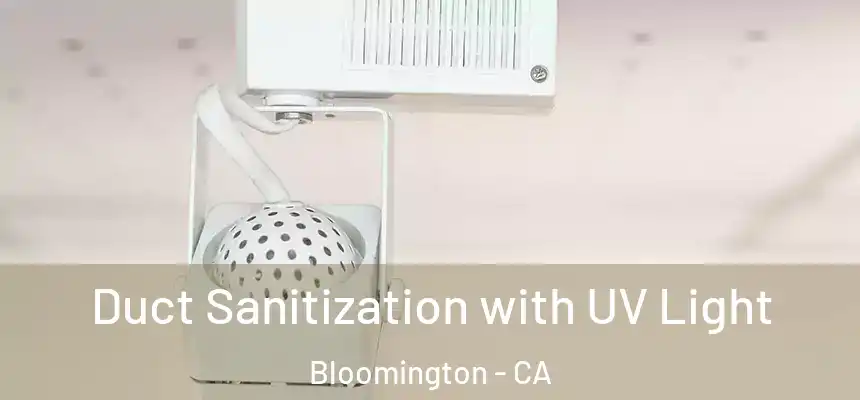  Duct Sanitization with UV Light Bloomington - CA