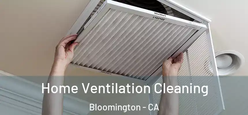 Home Ventilation Cleaning Bloomington - CA