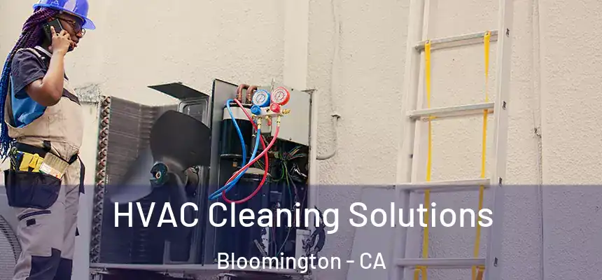 HVAC Cleaning Solutions Bloomington - CA