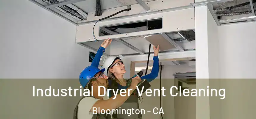 Industrial Dryer Vent Cleaning Bloomington - CA