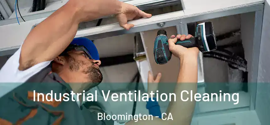  Industrial Ventilation Cleaning Bloomington - CA