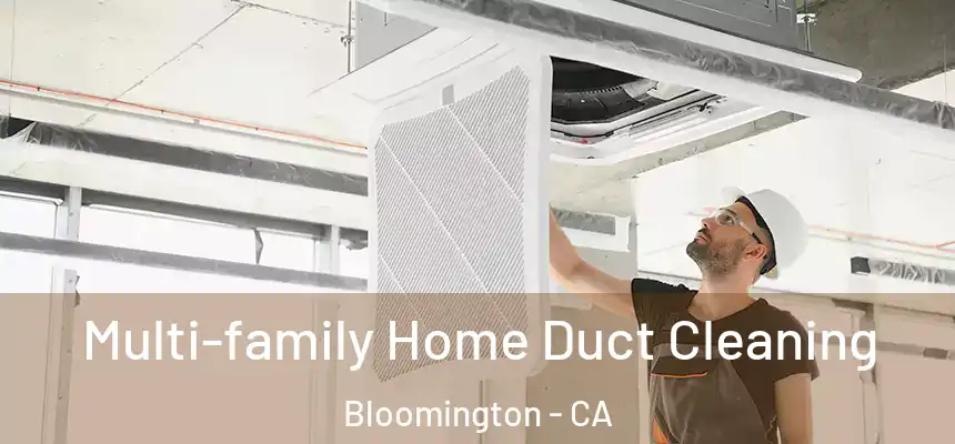  Multi-family Home Duct Cleaning Bloomington - CA