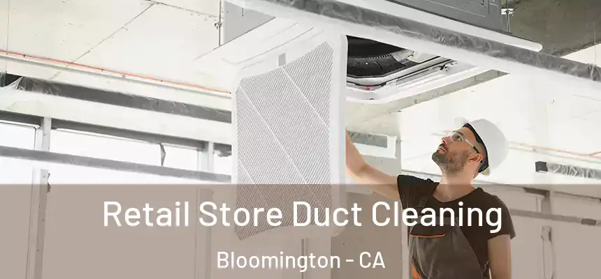  Retail Store Duct Cleaning Bloomington - CA